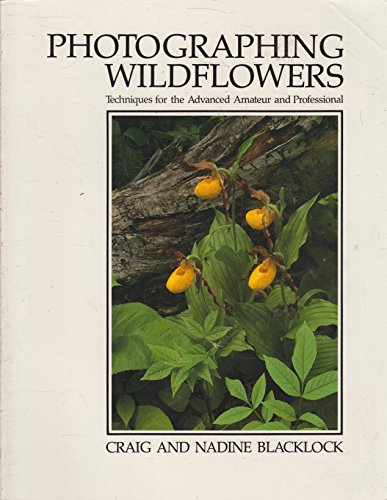 Stock image for Photographing Wild Flowers: Techniques for the Advanced Amateur and Professional for sale by WorldofBooks