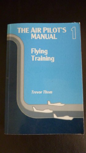 Imagen de archivo de Flying Training (v. 1) (Air Pilot's Manual) a la venta por WorldofBooks
