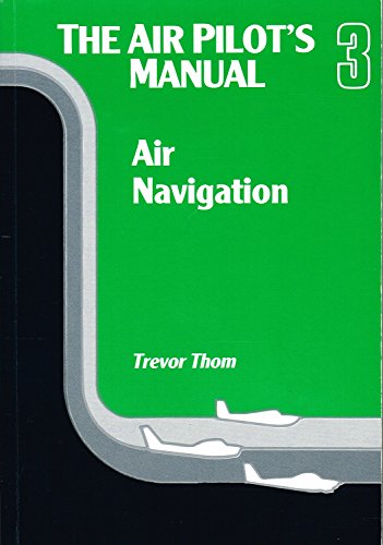 Imagen de archivo de The Air Pilot's Manual: Air Navigation v. 3 a la venta por AwesomeBooks