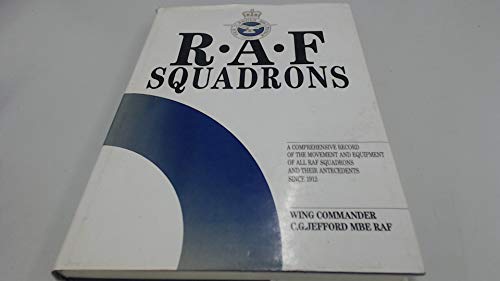 Stock image for RAF Squadrons: A Comprehensive Record of the Movement and Equipment of All RAF Squadrons and Their Antecedents Since 1912 for sale by WorldofBooks