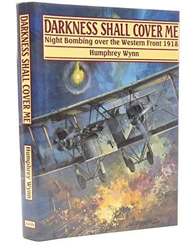 Beispielbild fr Darkness Shall Cover Me: Night Bombing Over the Western Front, 1918 zum Verkauf von WorldofBooks