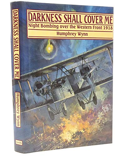 Stock image for Darkness Shall Cover Me: Night Bombing Over the Western Front, 1918 for sale by WorldofBooks