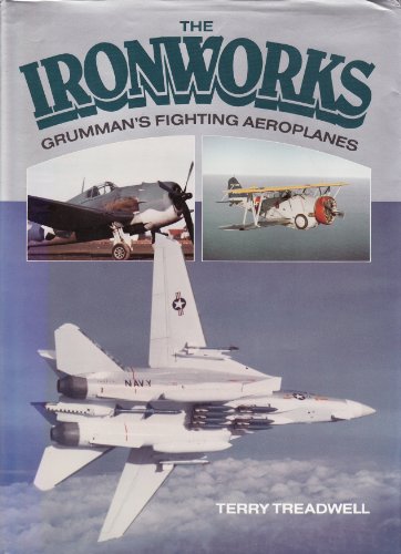 Beispielbild fr The Ironworks: History of Grumman's Fighting Aeroplanes zum Verkauf von WorldofBooks