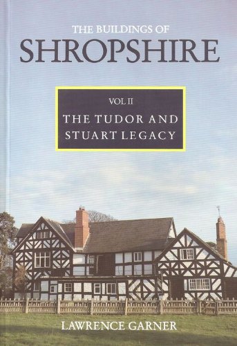 Imagen de archivo de The buildings of Shropshire Vol II The Tudor and Stuart Legacy 1530-1730 a la venta por West With The Night