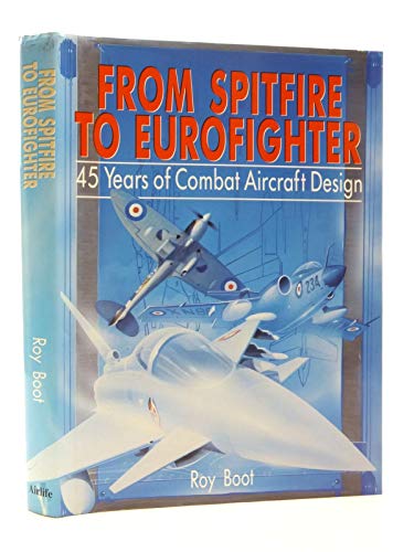 Beispielbild fr From Spitfire to Eurofighter: Forty Five Years of Combat Aircraft Design zum Verkauf von WorldofBooks