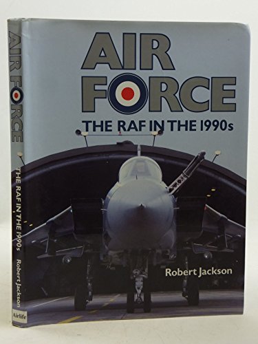 Air Force: The Raf in the 1990's (9781853101014) by Jackson, Robert