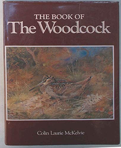 The Book of the Woodcock (9781853101137) by McKelvie, Colin Laurie