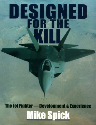 Beispielbild fr Designed for the Kill : The Jet Fighter - Development and Experience zum Verkauf von WorldofBooks