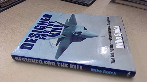 Stock image for Designed for the Kill: The Jet Fighter--Development Experience for sale by Front Cover Books