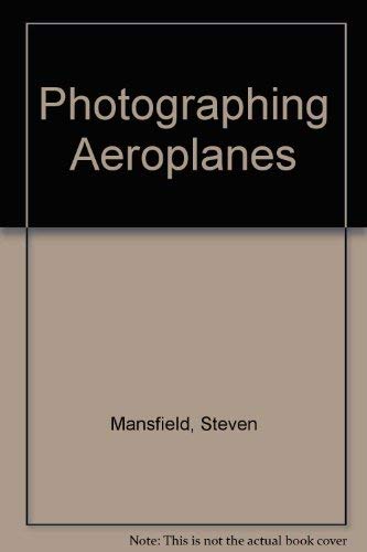 Stock image for Photographing Aeroplanes for sale by Better World Books