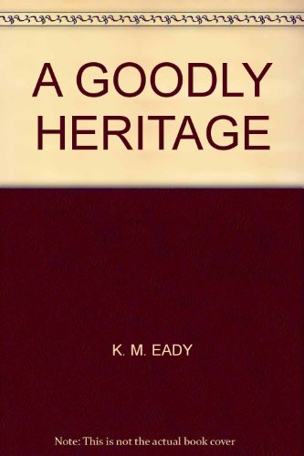 Stock image for A Goodly Heritage for sale by Merandja Books