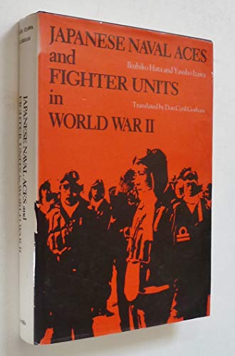 Japanese Naval Aces and Fighter Units in World War II (9781853101380) by Ikuhito Hata & Yasuho Izawa