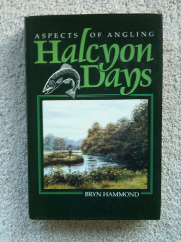 9781853101533: Halcyon days: the nature of trout fishing and fishermen