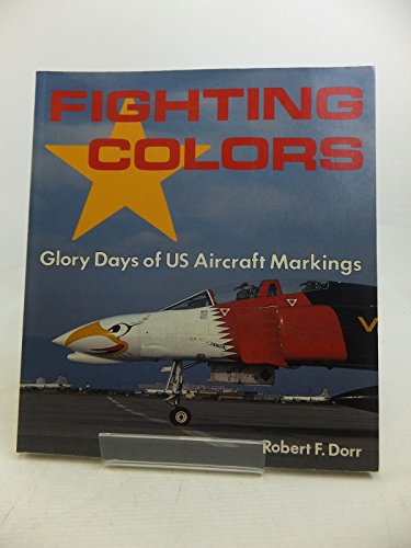 Stock image for Flying Colours, Fighting Colours: Glory Days of U.S. Aircraft Markings, 1930-90 for sale by WorldofBooks