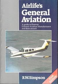 Beispielbild fr Airlife's General Aviation: A Guide to Postwar General Aviation Manufacturers and Their Aircraft zum Verkauf von WorldofBooks