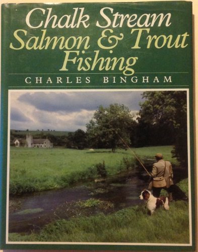 Stock image for Chalk Stream Salmon & Trout Fishing for sale by Irish Booksellers