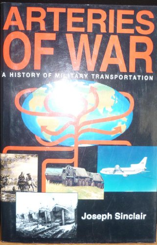 Imagen de archivo de The Arteries of War: A History of Military Transportation a la venta por ThriftBooks-Atlanta