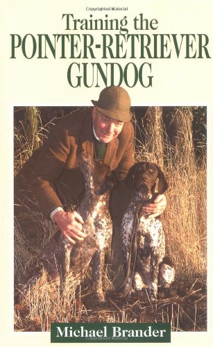Stock image for Training The Pointer-Retriever Gundog for sale by Goodbookscafe