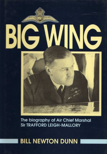 Beispielbild fr Big Wing: Biography of Air Chief Marshal Sir Trafford Leigh-Mallory zum Verkauf von WorldofBooks