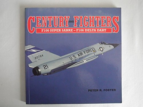 9781853102554: Century Series Fighters: F-100 Super Sabre to F-106 Delta Dart