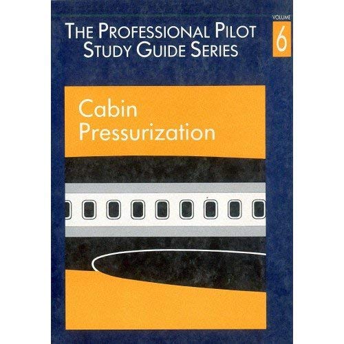 Stock image for Cabin Pressurization (v. 6) (The professional pilot's study guide) for sale by WorldofBooks