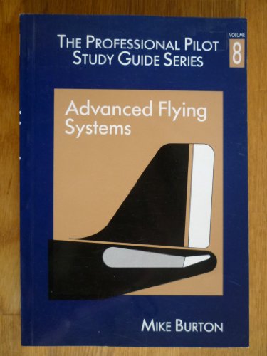Beispielbild fr The Professional Pilot's Study Guide: Advanced Flying Systems v.8: Advanced Flying Systems Vol 8 zum Verkauf von Goldstone Books