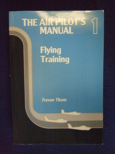 Beispielbild fr The Air Pilot's Manual Vol 1: Flying Training: v. 1 zum Verkauf von WorldofBooks
