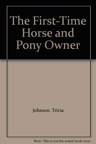 9781853103360: The First Time Horse and Pony Owner