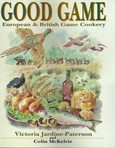 Stock image for Good Game: European and British Game Cooking for sale by WorldofBooks