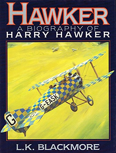 HAWKER a Biography of Harry Hawker (one of Aviation's Greatest Names)