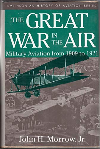Stock image for The Great War in the Air : Military Aviation from 1909 to 1921 for sale by Westwood Books