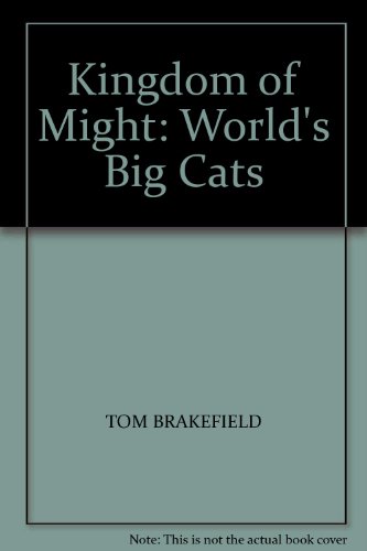 Stock image for Kingdom of Might: Worlds Big Cats for sale by Reuseabook