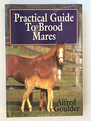 Stock image for PRACTICAL GUIDE TO BROOD MARES for sale by GLOVER'S BOOKERY, ABAA