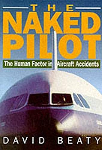 9781853104824: The Naked Pilot: The Human Factor in Aircraft Accidents