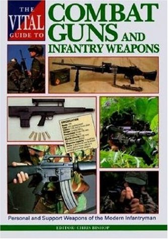 Imagen de archivo de The Vital Guide to Combat Guns and Infantry Weapons a la venta por AwesomeBooks