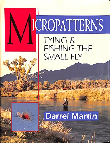 Stock image for Micropatterns: Tying and Fishing the Small Fly for sale by WorldofBooks