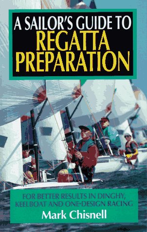 Stock image for Sailor's Guide to Regata Preparation : For Better Results in Dinghy, Keelboat, and One-Design Racing for sale by Better World Books