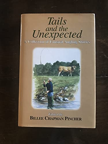 Beispielbild fr Tails and the Unexpected: A Collection of Unusual Angling Stories zum Verkauf von Books From California