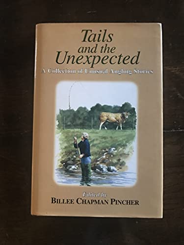 Stock image for Tails and the Unexpected: A Collection of Unusual Angling Stories for sale by Books From California
