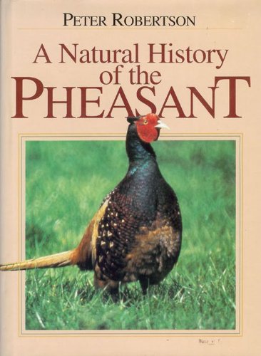 A Natural History of the Pheasant (9781853105647) by Robertson, Peter