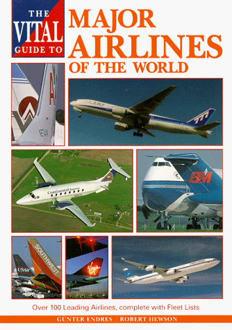 Beispielbild fr The Vital Guide to Major Airlines of the World: Over 100 Leading Airlines, Complete with Fleet Lists (Vital Guides) zum Verkauf von Wonder Book