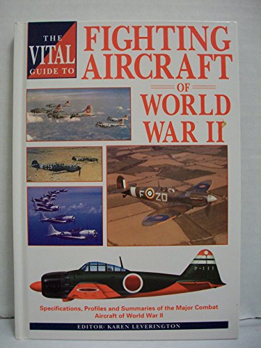 Imagen de archivo de The Vital Guide to Fighting Aircraft of World War II (The Vital Guides) a la venta por Half Price Books Inc.