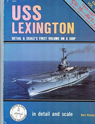 Imagen de archivo de USS Lexington: Detail and Scale's First Volume on a Ship [D&S Vol. 29: 1943-1987 CV-16 -- AVT-16 The World's Most Historic Aircraft Carrier!] a la venta por Saucony Book Shop