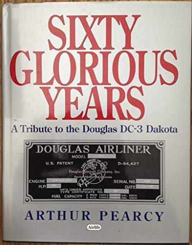 Imagen de archivo de Sixty Glorious Years : Tribute to the Douglas Dc-3 a la venta por ThriftBooks-Dallas