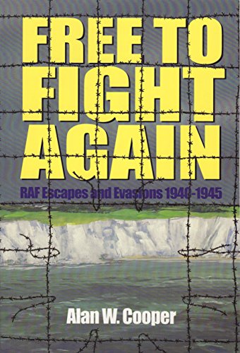 Stock image for Free to Fight Again: RAF Escapes and Evasions, 1940-45 for sale by WorldofBooks