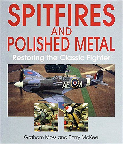 9781853107207: Spitfires and Polished Metal: Restoring the Classic Fighter