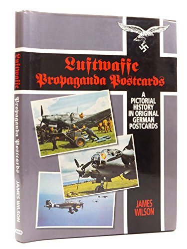 Stock image for Luftwaffe Propaganda Postcards: a Pictorial History in Original German Postcards for sale by KULTURAs books