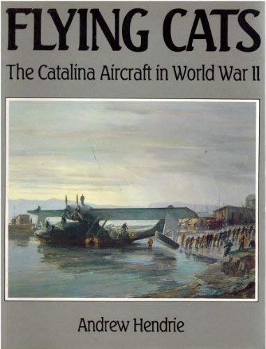 Stock image for Flying Cats: The Catalina Aircraft In World War II for sale by THE CROSS Art + Books