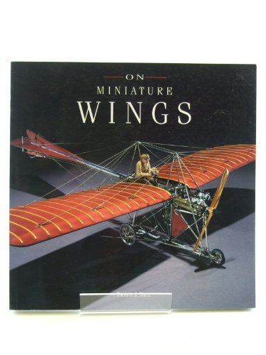 9781853107368: On Miniature Wings: Model Aircraft of the National Air and Space Museum