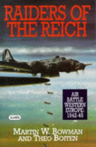 9781853107467: Raiders of the Reich: Air Battle Western Europe, 1942-1945 (Bowman, Martin)